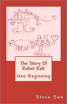 The Story Of Robot Rob: New Beginning