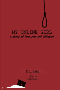 My Online Girl: A story of Love, Pain, & Addiction