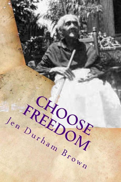 Choose Freedom: Slave Narrative of Tempe Herndon Durham- ""Through Our Eyes""