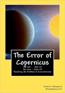 The Error of Copernicus: Resolving the Problem of Geocentricism