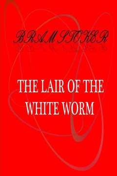 The Lair Of The White Worm - 9781475260601