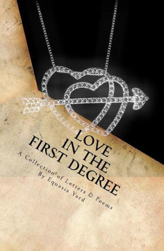 Love in the First Degree: A Collection of Letters and Poems
