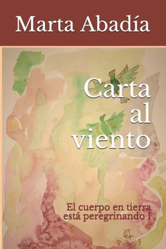 Carta al viento: El cuerpo en tierra est??peregrinando I