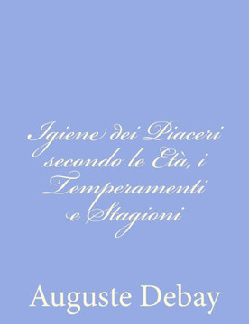 Igiene dei Piaceri secondo le Et?? i Temperamenti e Stagioni