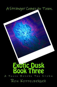 Exotic Dusk Book Three: A Pause Before The Storm