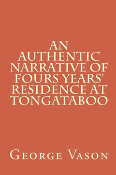 An Authentic Narrative of Four Years' Residence at Tongataboo
