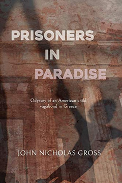 PRISONERS IN PARADISE: ODYSSEY OF AN AMERICAN CHILD VAGABOND IN GREECE