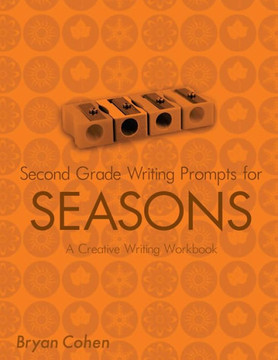 Second Grade Writing Prompts for Seasons: A Creative Writing Workbook