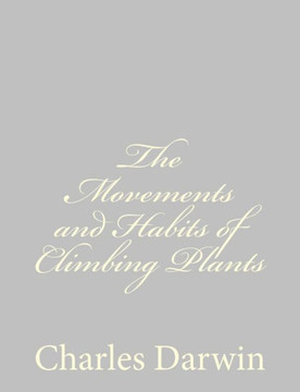 The Movements and Habits of Climbing Plants - 9781489582096