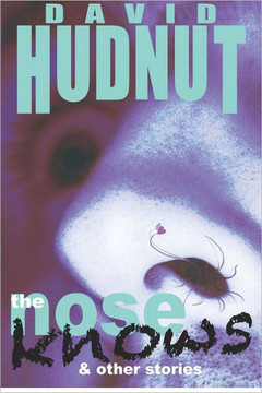The Nose Knows & Other Stories