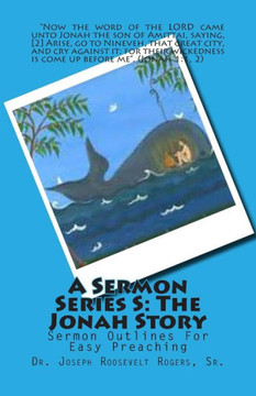 A Sermon Series S: THE JONAH STORY: Sermon Outlines For Easy Preaching