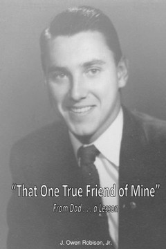""That One True Friend of Mine"": From Dad . . . a Lesson