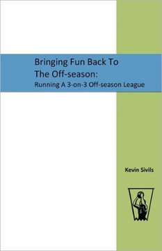 Bringing Fun Back To The Off-season: : Running A 3-on-3 Off-season League