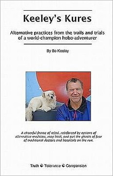 Keeley's Kures: Alternative practices from the trails and trials of a world-champion hobo-adventurer
