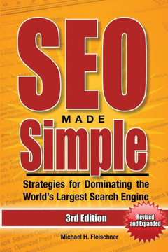SEO Made Simple (Third Edition): Strategies for Dominating the World's Largest Search Engine
