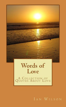Words of Love: A Collection Of Quotes About Love
