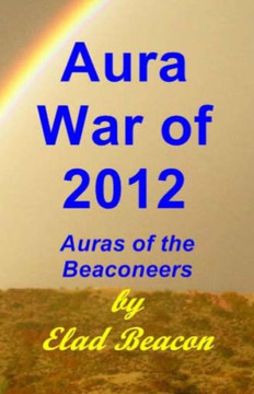 Aura War of 2012: Auras of the Beaconeers: The Trilogy