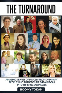 The Turnaround: : Extraordinary Stories of How Ordinary People Turned Their Dreams