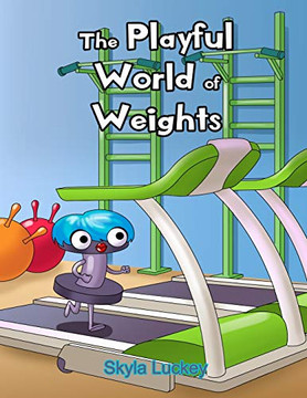 The Playful World Of Weights
