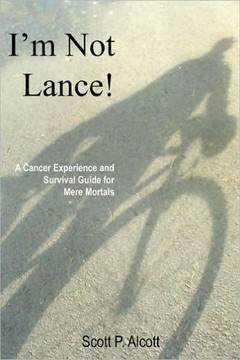 I'm Not Lance!: A Cancer Experience and Survival Guide for Mere Mortals