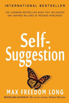 Self-Suggestion: And the New Huna Theory of Mesmerism and Hypnosis - 9781461013341