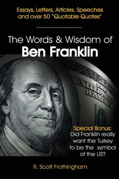 The Words and Wisdom of Ben Franklin