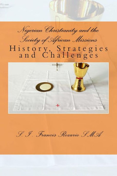Nigerian Christianity and the Society of African Missions: History, Strategies and Challenges