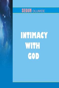 Intimacy With God: Getting Closer to God