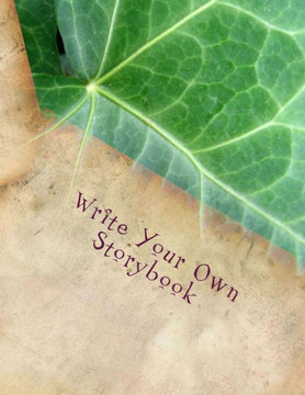 Write Your Own Storybook: 101 Pages for Writing and Illustrating Your Own Book - 9781480255555