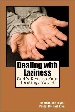 God's Keys to Your Healing: Dealing with Laziness