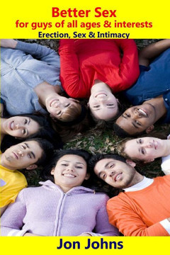 Better Sex 4 Guys of all ages and interests: Erection, Sex and Intimacy