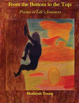 From the Bottom to the Top: Poems of Life's Journeys
