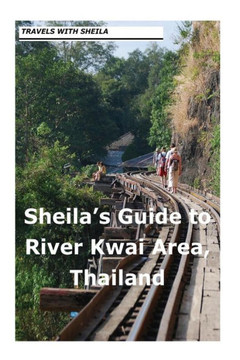 Sheila's Guide to The River Kwai Area, Thailand