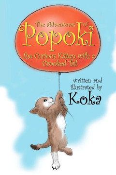 The Adventures of Popoki: The Curious Kitten With a Crooked Tail