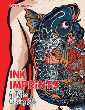 Ink Imprints: A Tattoo Coloring Book Ink Imprints: A Tattoo Coloring Book