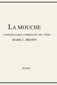 La Mouche - L'inexplicable Complicit??de L'??re