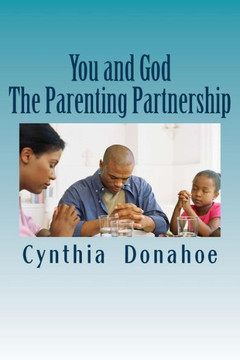 You and God: The Parenting Partnership: We can do it!