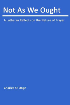Not As We Ought: Understanding Christian Prayer