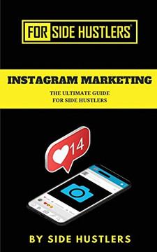 Instagram Marketing: The Ultimate Guide for Side Hustlers