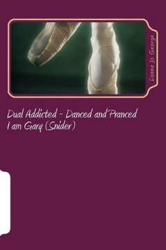 Dual Addicted - Danced and Pranced: I am Gary (Snider)