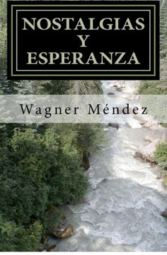 Nostalgias y Esperanza: Una conjugaci?? de fe y sentimientos expresados en versos