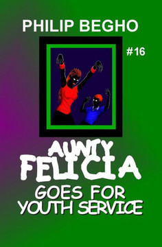 Aunty Felicia Goes for Youth Service: Aunty Felicia Series
