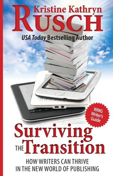Surviving the Transition: How Writers Can Thrive in the New World of Publishing