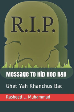 Message To Hip Hop R&B: Ghit Yah Khanchus Bac