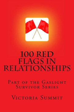 100 Red Flags in Relationships: Spot Liars, Cheaters and Con Artists Before They Spot You!
