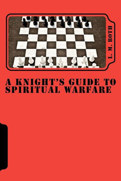 A Knight's Guide To Spiritual Warfare