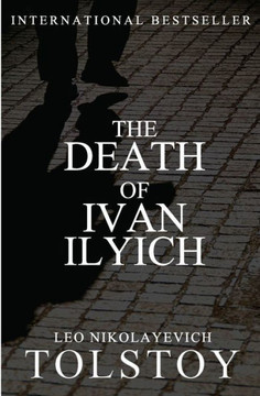The Death of Ivan Ilyich - 9781453891629