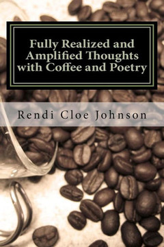 Fully Realized and Amplified Thoughts with Coffee and Poetry - Large Print