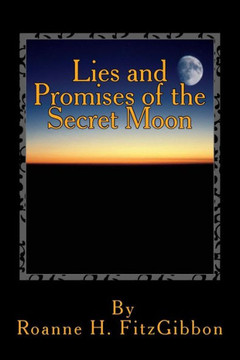 Lies and Promises of the Secret Moon