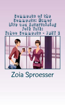 Comments of the Comments: Humor: Live and Entertaining Folk Talk: Yahoo Comments - PART 2